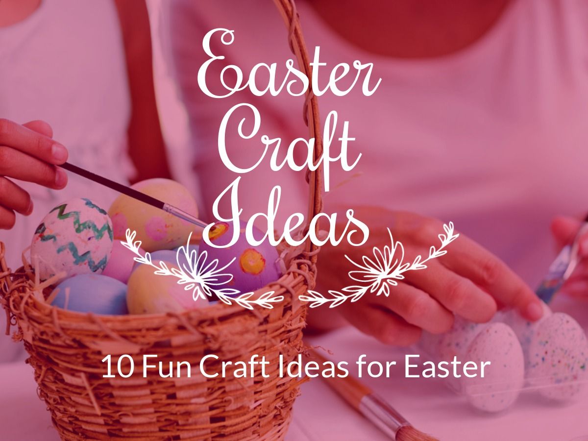 Sample cover for the post “10 Fun Craft Ideas for Easter” -  Ideas to include in your holiday blog posts - Image