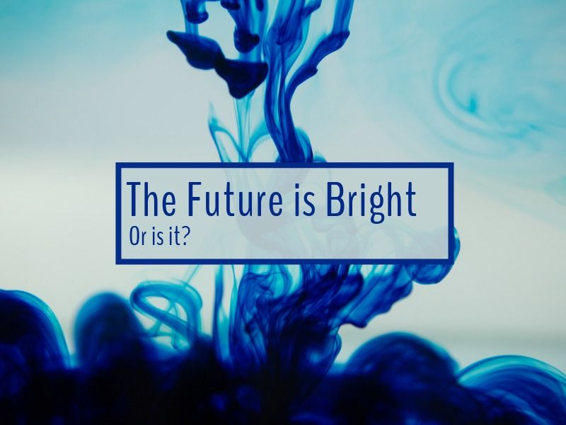 The Future is Bright Or is it? - Valuable tips on how to make a good presentation - Image