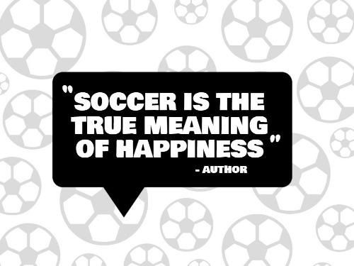 Quote in speech bubble Soccer Is The True Meaning Of Happiness - The best social media marketing tips for starting and growing your business - Image