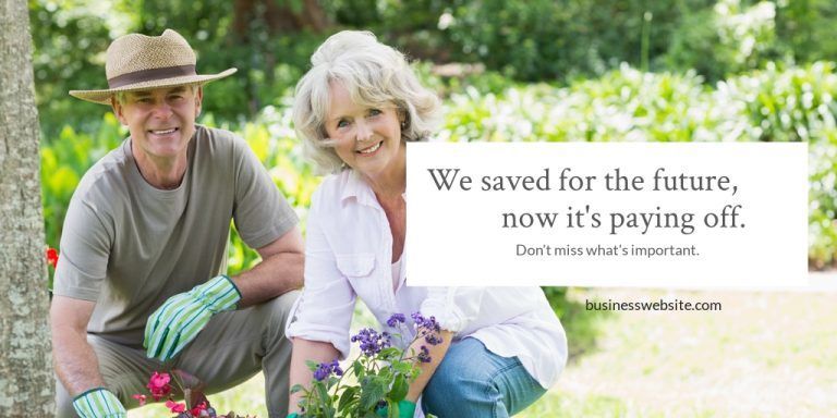 An image of a smiling senior couple working in the garden and the caption We Saved For The Future, Now It's Paying Off - How to use visuals to increase conversions - Image