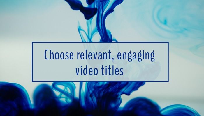 Escolha títulos de vídeo relevantes e envolventes