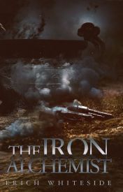 Couverture du livre d'Erich Whiteside, The Iron Alchemist - Top 60 des meilleures histoires sur Wattpad 2019 - Image